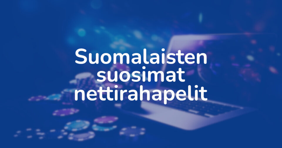 mitä rahapelejä suomalaiset pelaavat verkossa